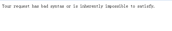 ��ҳ�򲻿���ʾyour request has bad syntax������ʾ��ô��